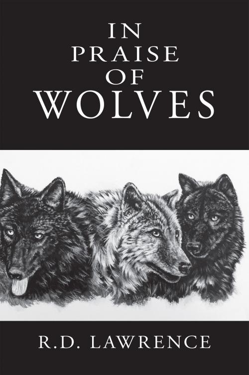 Cover of the book In Praise of Wolves by R.D. Lawrence, Sharon Lawrence