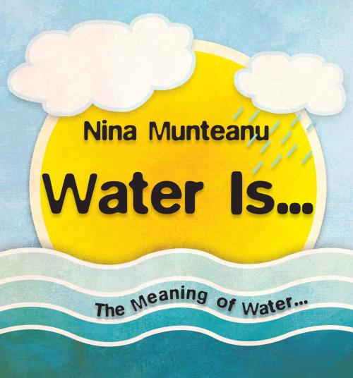 Cover of the book Water Is... by Nina Munteanu, Pixl Press
