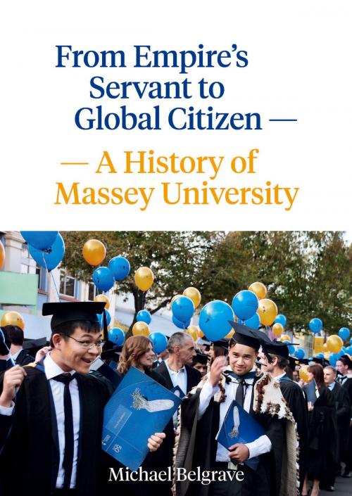 Cover of the book From Empire's Servant to Global Citizen by Michael Belgrave, Massey University Press