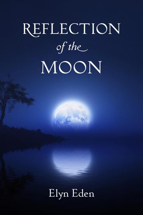 Cover of the book Reflection of the Moon by Elyn Eden, Spiral Leaf Publishing