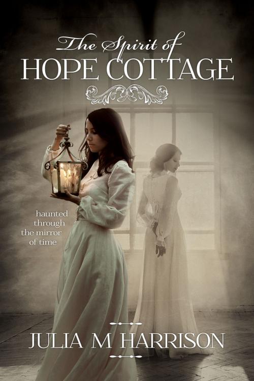 Cover of the book The Spirit of Hope Cottage by Julia M. Harrison, Julia M. Harrison