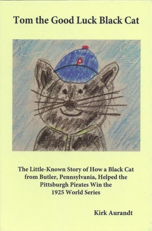 Cover of the book Tom the Good Luck Black Cat by Kirk Aurandt, Admiralty Record Publishing Company, L.L.C.