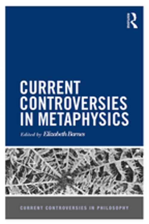 Cover of the book Current Controversies in Metaphysics by , Taylor and Francis