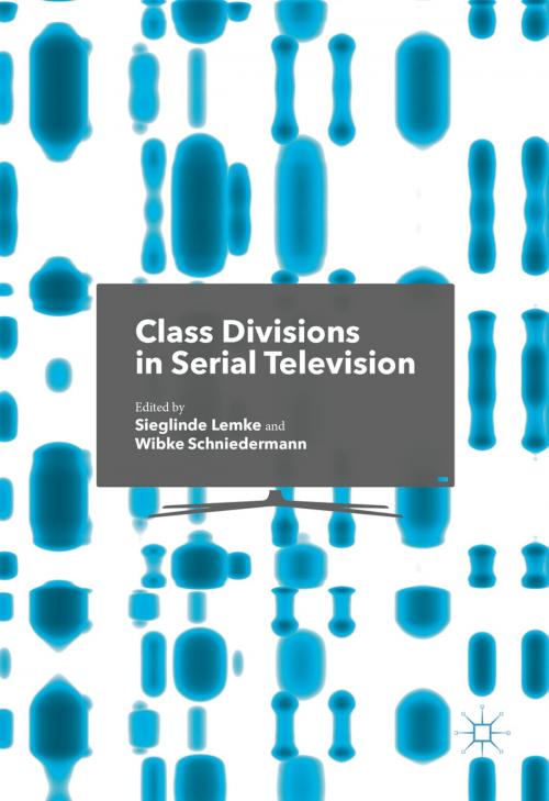 Cover of the book Class Divisions in Serial Television by , Palgrave Macmillan UK