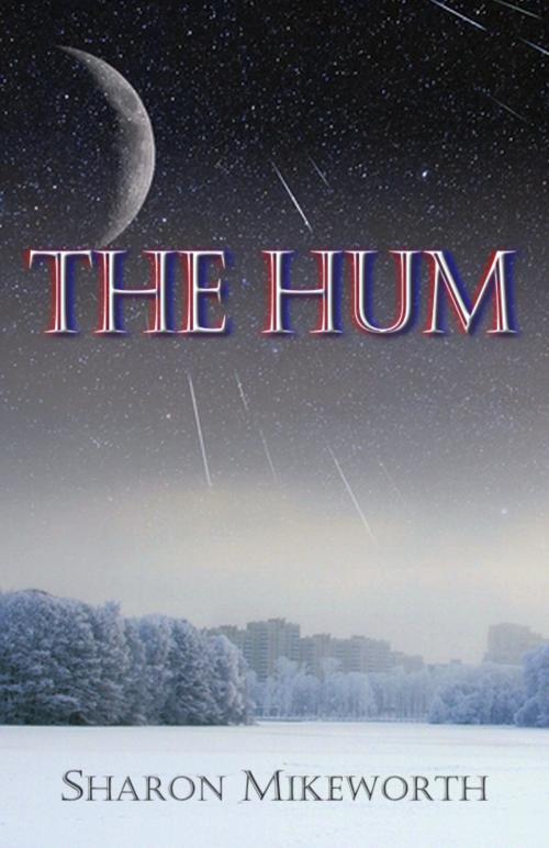 Cover of the book The Hum by Sharon Mikeworth, Sharon Mikeworth