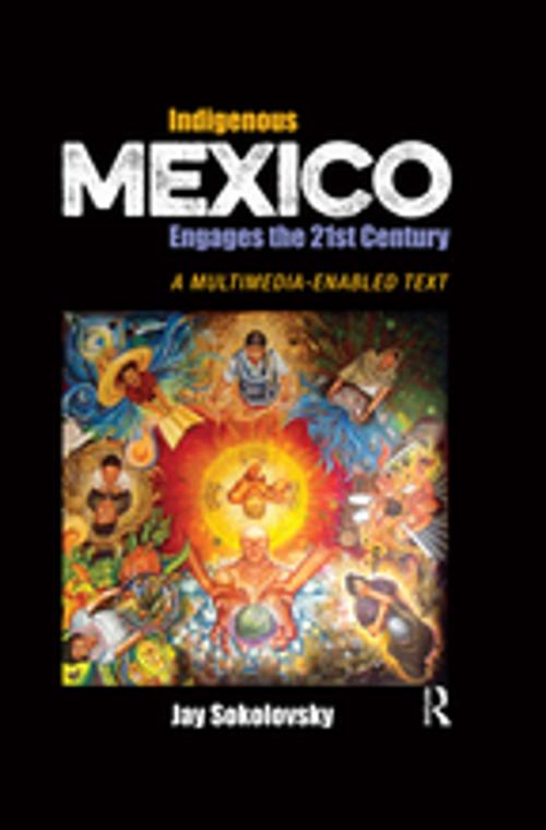 Cover of the book Indigenous Mexico Engages the 21st Century by Jay Sokolovsky, Taylor and Francis