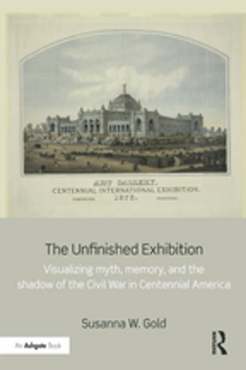 Cover of the book The Unfinished Exhibition by Susanna W. Gold, Taylor and Francis