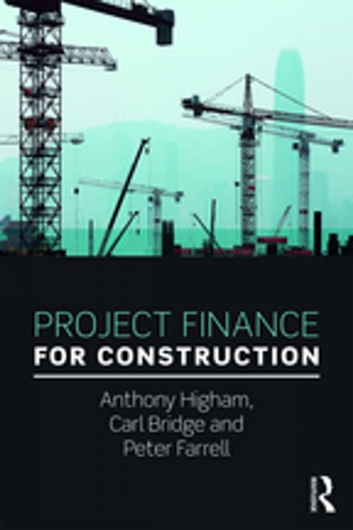 Cover of the book Project Finance for Construction by Anthony Higham, Carl Bridge, Peter Farrell, CRC Press