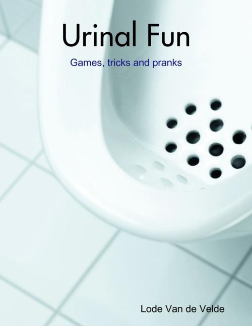 Cover of the book Urinal Fun by Lode Van de Velde, Lulu.com