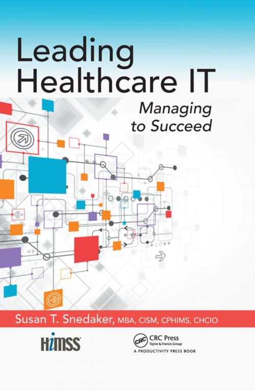 Cover of the book Leading Healthcare IT by Susan T. Snedaker, Taylor and Francis
