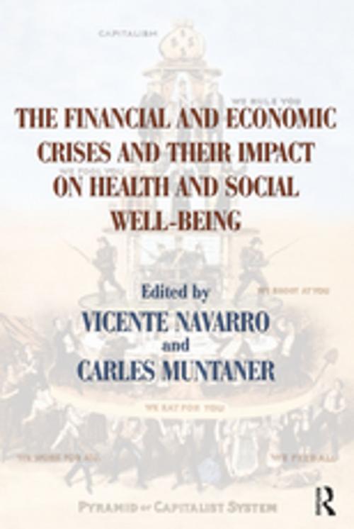 Cover of the book The Financial and Economic Crises and Their Impact on Health and Social Well-Being by Vicente Navarro, Carles Muntaner, Taylor and Francis