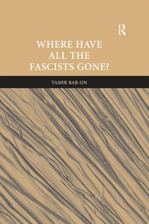 Cover of the book Where Have All The Fascists Gone? by Tamir Bar-On, Taylor and Francis