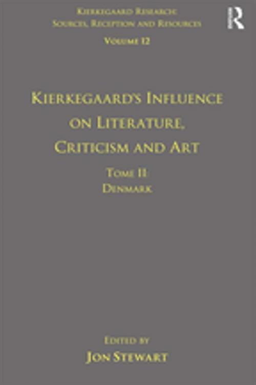 Cover of the book Volume 12, Tome II: Kierkegaard's Influence on Literature, Criticism and Art by Jon Stewart, Taylor and Francis