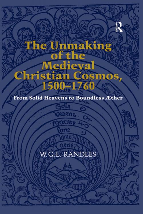 Cover of the book The Unmaking of the Medieval Christian Cosmos, 1500–1760 by W.G.L. Randles, Taylor and Francis