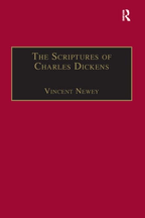 Cover of the book The Scriptures of Charles Dickens by Vincent Newey, Taylor and Francis