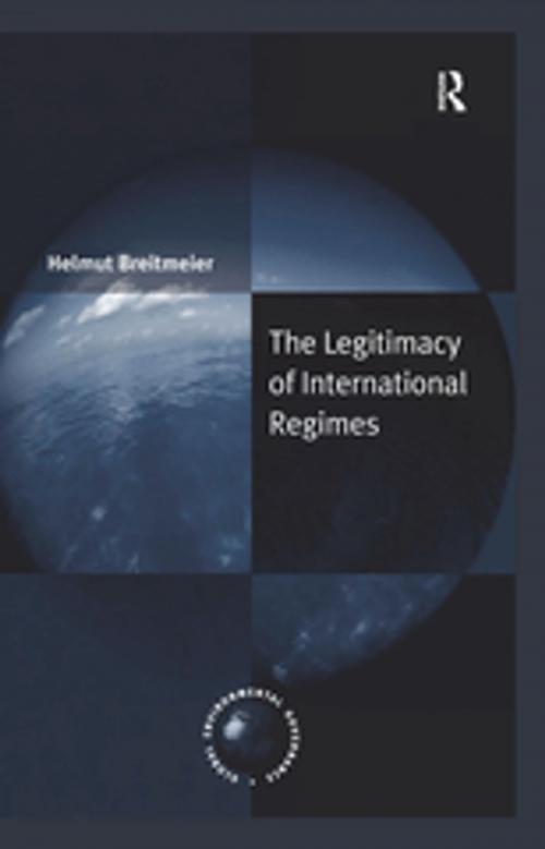 Cover of the book The Legitimacy of International Regimes by Helmut Breitmeier, Taylor and Francis