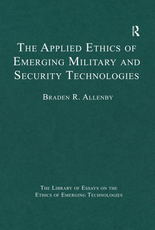 Cover of the book The Applied Ethics of Emerging Military and Security Technologies by Braden R. Allenby, Taylor and Francis