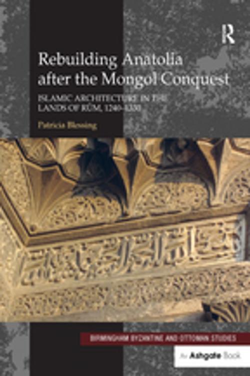 Cover of the book Rebuilding Anatolia after the Mongol Conquest by Patricia Blessing, Taylor and Francis