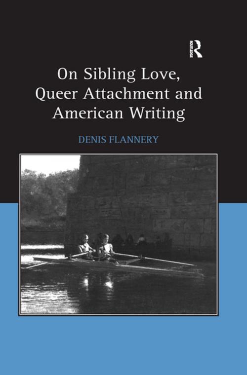 Cover of the book On Sibling Love, Queer Attachment and American Writing by Denis Flannery, Taylor and Francis