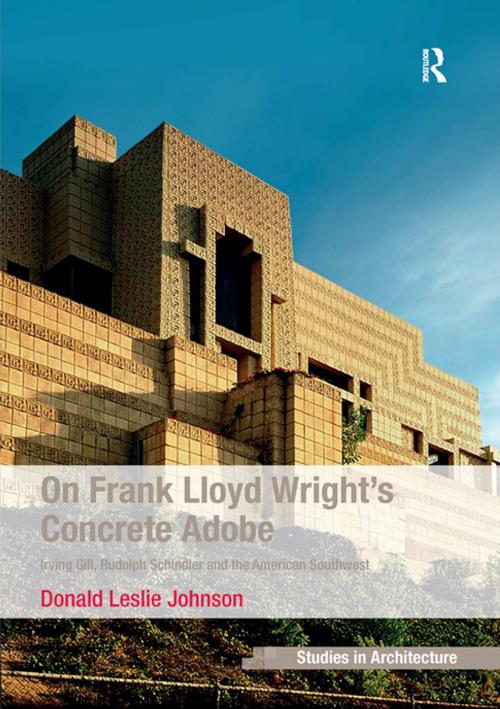 Cover of the book On Frank Lloyd Wright's Concrete Adobe by Donald Leslie Johnson, Taylor and Francis