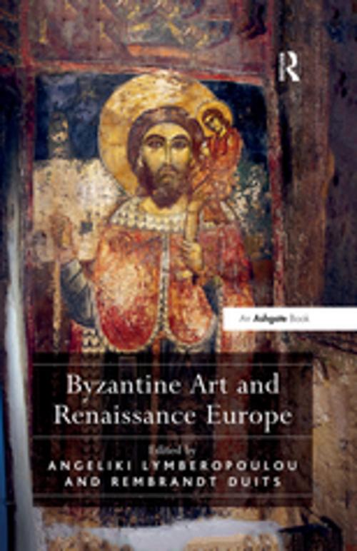 Cover of the book Byzantine Art and Renaissance Europe by , Taylor and Francis
