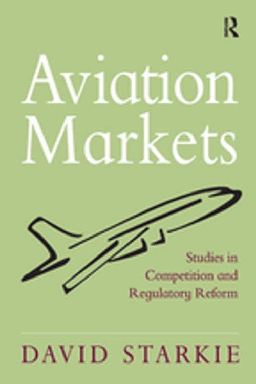 Cover of the book Aviation Markets by David Starkie, Taylor and Francis