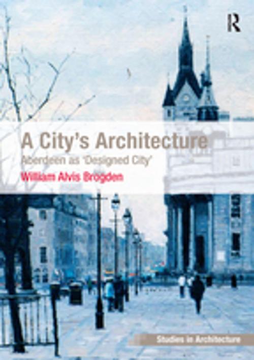 Cover of the book A City's Architecture by William Alvis Brogden, Taylor and Francis