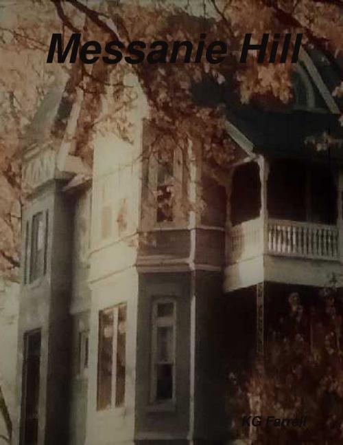 Cover of the book Messanie Hill by KG Farrell, Lulu.com