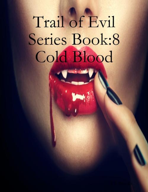 Cover of the book Trail of Evil Series Book:8 Cold Blood by T L Broyles, Lulu.com