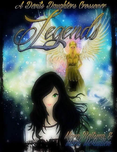 Cover of the book Legends, a Devil's Daughters Crossover by Mara Reitsma, Mark McQuillen, Lulu.com