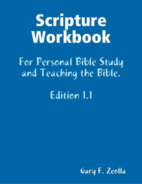 Cover of the book Scripture Workbook: For Personal Bible Study and Teaching the Bible. Edition 1.1 by Gary F. Zeolla, Lulu.com