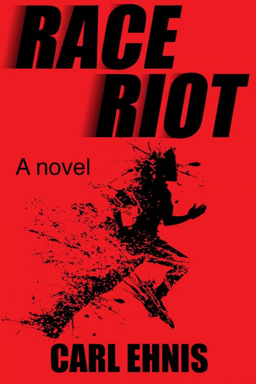 Cover of the book Race Riot by Carl Ehnis, Carl Ehnis