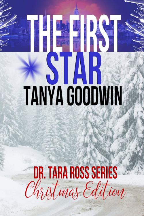 Cover of the book The First Star- Dr. Tara Ross Series Christmas Edition by Tanya Goodwin, Tanya Goodwin