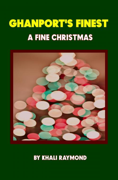 Cover of the book Ghanport's Finest: A Fine Christmas by Khali Raymond, Khali Raymond