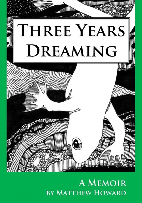 Cover of the book Three Years Dreaming: A Memoir by Matthew Howard, Matthew Howard