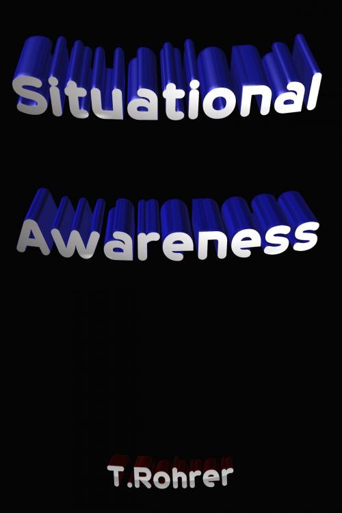 Cover of the book Situational Awareness by Todd Andrew Rohrer, Todd Andrew Rohrer