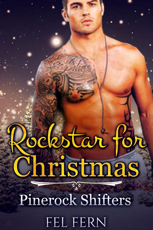 Cover of the book Rock Star for Christmas (Pinerock Shifters 3) by Fel Fern, FA Publishing