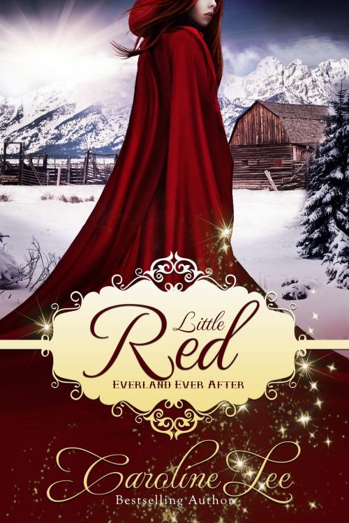 Cover of the book Little Red: an Everland Ever After Tale by Caroline Lee, Caroline Lee