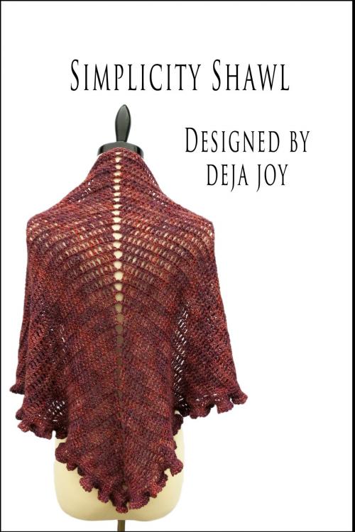 Cover of the book Simplicity Shawl by Deja Joy, Deja Joy