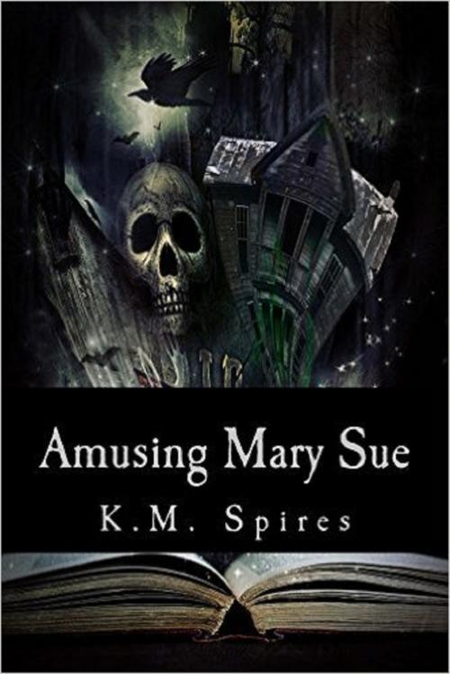 Cover of the book Amusing Mary Sue by K.M. Spires, K.M. Spires