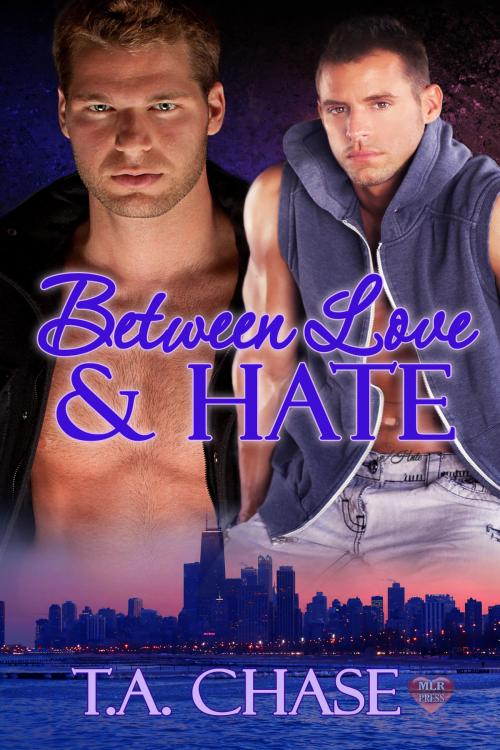 Cover of the book Between Love & Hate by T.A. Chase, MLR Press