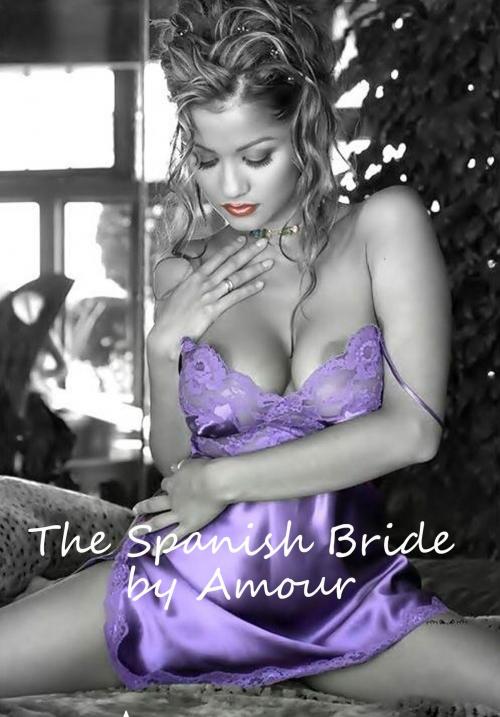 Cover of the book The Spanish Bride by Amour, Amour