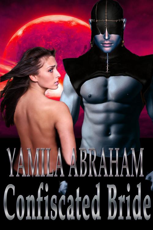 Cover of the book Confiscated Bride by Yamila Abraham, Yamila Abraham