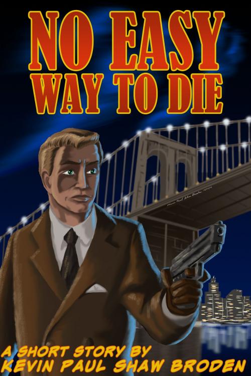 Cover of the book No Easy Way to Die by Kevin Paul Shaw Broden, Kevin Paul Shaw Broden