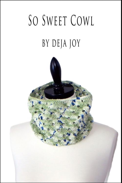 Cover of the book So Sweet Cowl by Deja Joy, Deja Joy