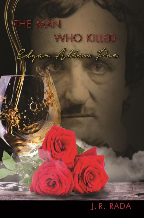 Cover of the book The Man Who Killed Edgar Allan Poe by J. R. Rada, James Rada, Jr
