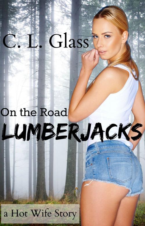 Cover of the book On the Road: Lumberjacks by C. L. Glass, C. L. Glass