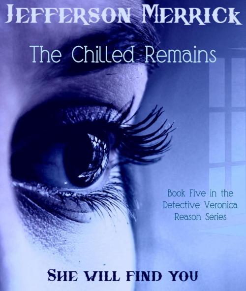 Cover of the book The Chilled Remains by Jefferson Merrick, Jefferson Merrick