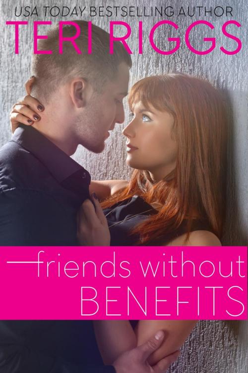 Cover of the book Friends Without Benefits by Teri Riggs, Teri Riggs