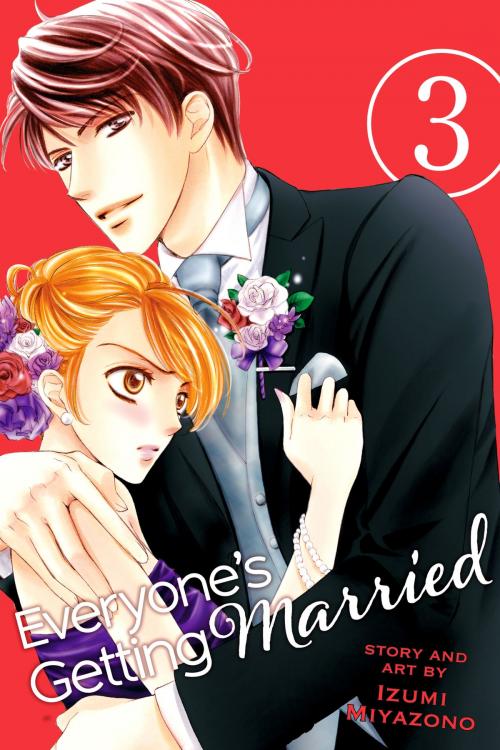 Cover of the book Everyone’s Getting Married, Vol. 3 by Izumi Miyazono, VIZ Media